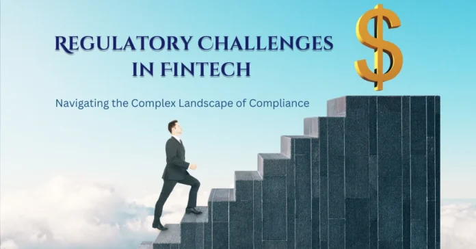 regulatory-challenges-in-fintech-navigating-the-complex-landscape-of-compliance