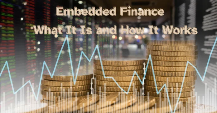 embedded-finance-what-it-is-and-how-it-works