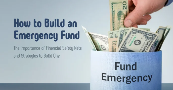 how-to-build-an-emergency-fund-the-importance-of-financial-safety-nets-and-strategies-to-build-one