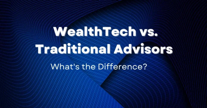 wealthtech-vs-traditional-advisors-whats-the-difference