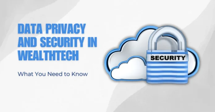 data-privacy-and-security-in-wealthtech-what-you-need-to-know