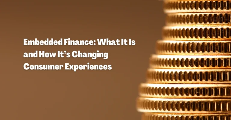 embedded-finance-what-it-is-and-how-its-changing-consumer-experiences