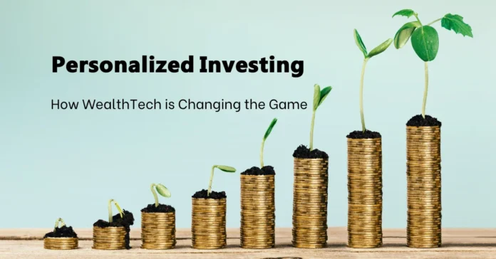 personalized-investing-how-wealthtech-is-changing-the-game