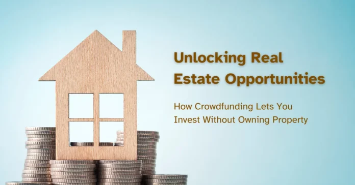 unlocking-real-estate-opportunities-how-crowdfunding-lets-you-invest-without-owning-property