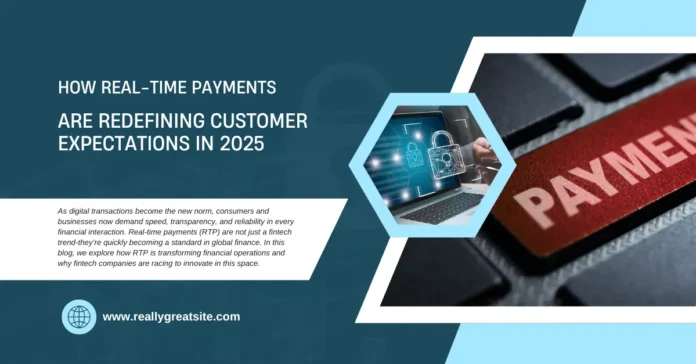 how-real-time-payments-are-redefining-customer-expectations-in-2025