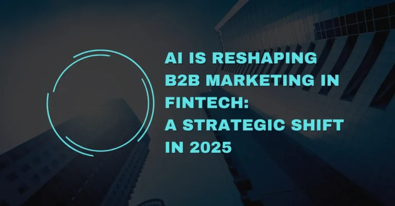 ai-is-reshaping-b2b-marketing-in-fintech-a-strategic-shift-in-2025