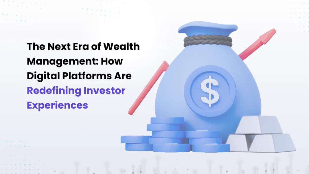 the-next-era-of-wealth-management-how-digital-platforms-are-redefining-investor-experiences