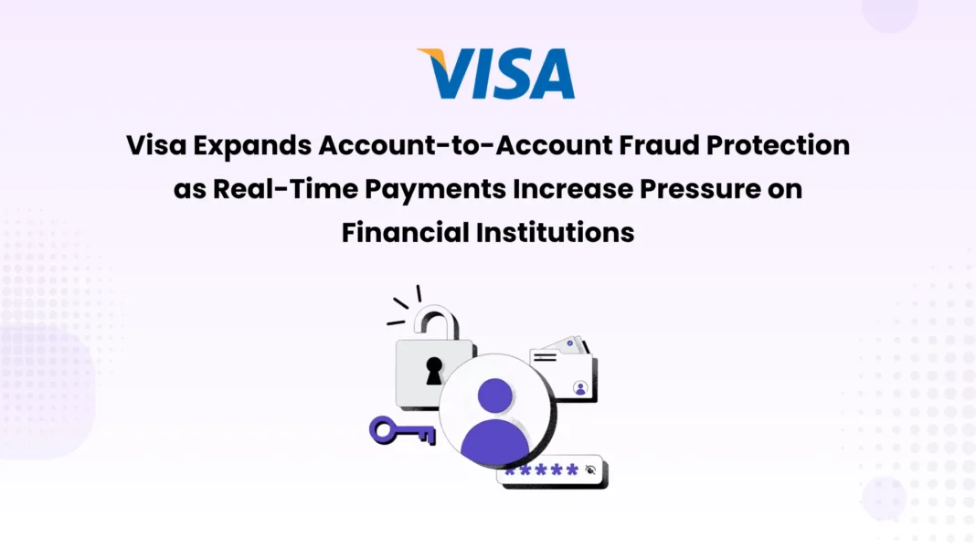 visa-expands-account-to-account-fraud-protection-as-real-time-payments-increase-pressure-on-financial-institutions